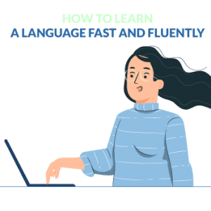 how to learn a language fast and fluently