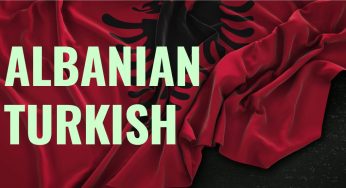 How to Translate Albanian to Turkish Perfectly?